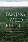 Taming the Wild Field: Colonization and Empire on the Russian Steppe / Edition 1