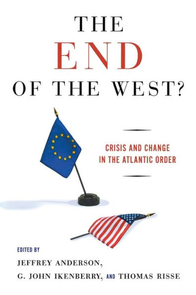 The End of the West?: Crisis and Change in the Atlantic Order / Edition 1