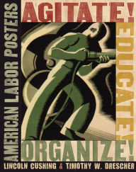 Title: Agitate! Educate! Organize!: American Labor Posters / Edition 1, Author: Lincoln Cushing