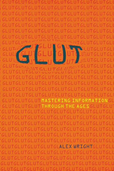 Glut: Mastering Information through the Ages / Edition 1