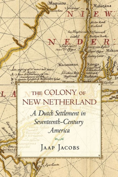 The Colony of New Netherland: A Dutch Settlement in Seventeenth-Century America / Edition 1