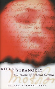 Title: Killed Strangely: The Death of Rebecca Cornell / Edition 1, Author: Elaine Forman Crane