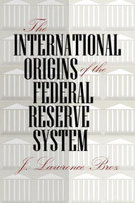 Title: The International Origins of the Federal Reserve System, Author: J. Lawrence Broz