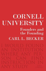 Title: Cornell University: Founders and the Founding, Author: Carl L. Becker