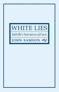 White Lies: Melville's Narratives of Facts