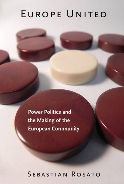 Europe United: Power Politics and the Making of the European Community