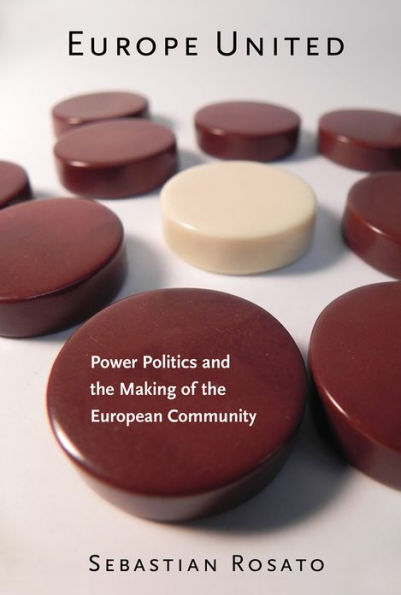 Europe United: Power Politics and the Making of the European Community