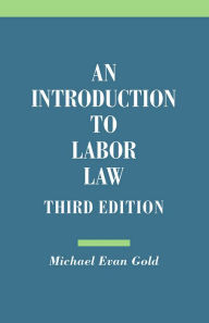 Title: An Introduction to Labor Law, Author: Michael Evan Gold