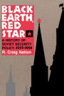 Black Earth, Red Star: A History of Soviet Security Policy, 1917-1991