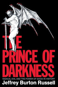 Title: The Prince of Darkness: Radical Evil and the Power of Good in History / Edition 1, Author: Jeffrey Burton Russell