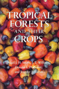 Title: Tropical Forests and Their Crops, Author: Nigel J. H. Smith