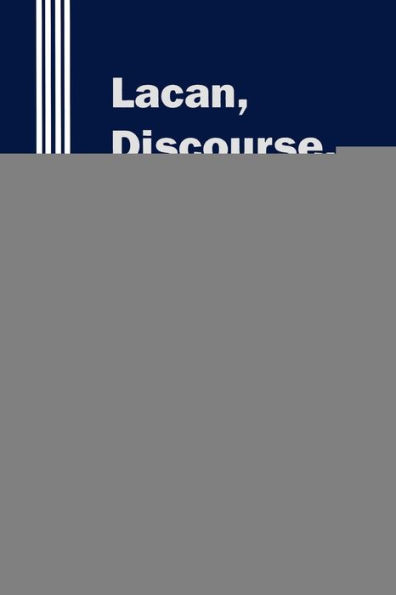 Lacan, Discourse, and Social Change: A Psychoanalytic Cultural Criticism / Edition 1