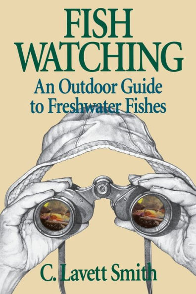 Fish Watching: An Outdoor Guide to Freshwater Fishes / Edition 1