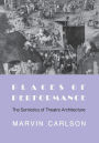 Places of Performance: The Semiotics of Theatre Architecture / Edition 1