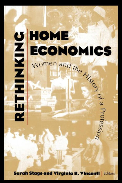 Rethinking Home Economics: Women and the History of a Profession / Edition 1