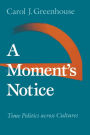 A Moment's Notice: Time Politics across Culture / Edition 1