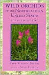 Wild Orchids of the Northeastern United States: A Field Guide