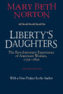 Liberty's Daughters: The Revolutionary Experience of American Women, 1750-1800 / Edition 1