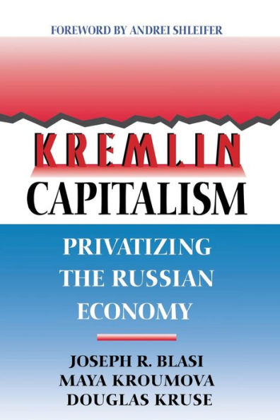 Kremlin Capitalism: Privatizing the Russian Economy / Edition 1