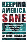 Keeping America Sane: Psychiatry and Eugenics in the United States and Canada, 1880-1940 / Edition 1