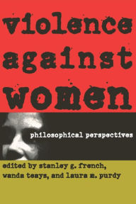 Title: Violence against Women: Philosophical Perspectives / Edition 1, Author: Stanley G. French