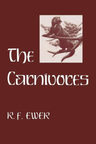Title: The Carnivores / Edition 1, Author: R. F. Ewer