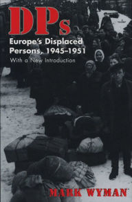 Title: DPs: Europe's Displaced Persons, 1945-51 / Edition 1, Author: Mark Wyman