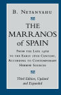 The Marranos of Spain: From the Late 14th to the Early 16th Century, According to Contemporary Hebrew Sources, Third Edition