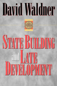 Title: State Building and Late Development / Edition 1, Author: David Waldner
