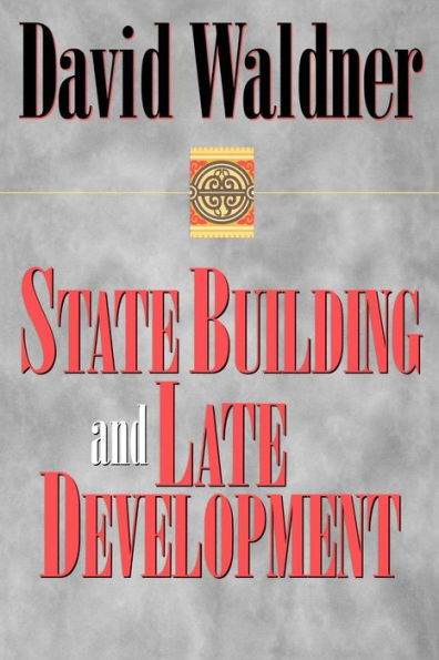 State Building and Late Development / Edition 1