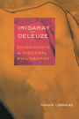 Irigaray and Deleuze: Experiments in Visceral Philosophy / Edition 1