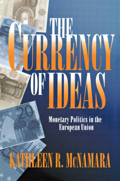 The Currency of Ideas: Monetary Politics in the European Union