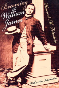 Title: Becoming William James / Edition 1, Author: Howard Feinstein