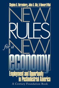 Title: New Rules for a New Economy: Employment and Opportunity in Post-Industrial America, Author: Stephen A. Herzenberg