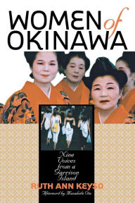 Title: Women of Okinawa: Nine Voices from a Garrison Island / Edition 1, Author: Ruth Ann Keyso