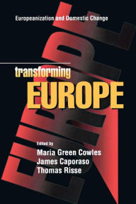 Title: Transforming Europe: Europeanization and Domestic Change / Edition 1, Author: Maria Green Cowles
