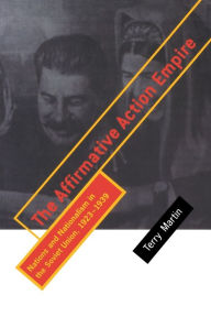 The Affirmative Action Empire: Nations and Nationalism in the Soviet Union,1923-1939