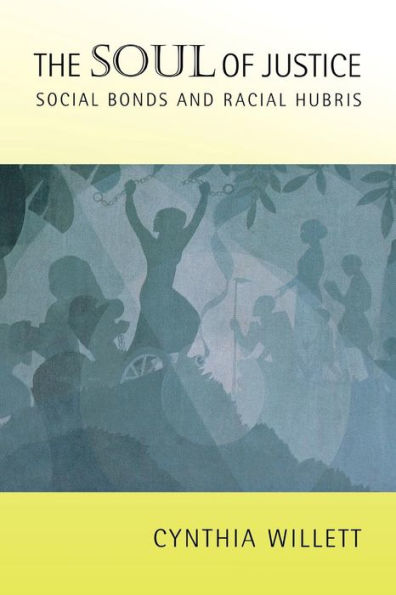 The Soul of Justice: Social Bonds and Racial Hubris / Edition 1