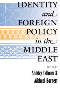 Title: Identity and Foreign Policy in the Middle East / Edition 1, Author: Shibley Telhami