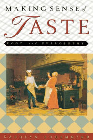 Making Sense of Taste: Food and Philosophy / Edition 1