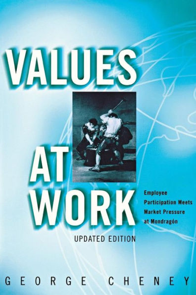 Values at Work: Employee Participation Meets Market Pressure at Mondragón / Edition 2