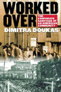 Worked Over: The Corporate Sabotage of an American Community / Edition 1