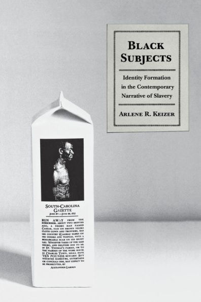 Black Subjects: Identity Formation in the Contemporary Narrative of Slavery / Edition 1