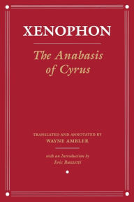 Title: The Anabasis of Cyrus / Edition 1, Author: Xenophon