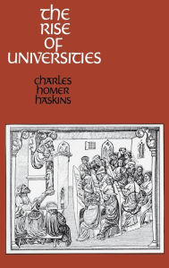 Title: The Rise of Universities / Edition 1, Author: Charles Homer Haskins