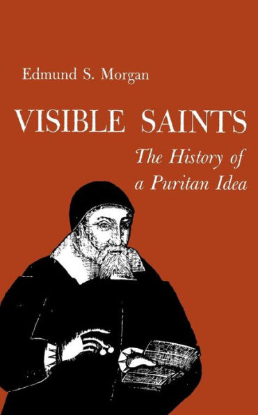 Visible Saints: The History of a Puritan Idea / Edition 1