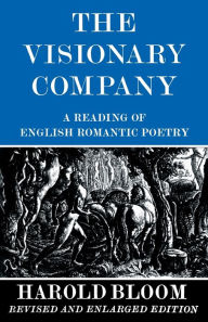 Title: The Visionary Company: A Reading of English Romantic Poetry / Edition 2, Author: Harold Bloom