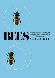 Title: Bees: Their Vision, Chemical Senses, and Language, Author: Karl von Frisch