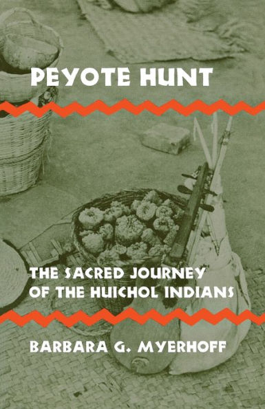 Peyote Hunt: The Sacred Journey of the Huichol Indians