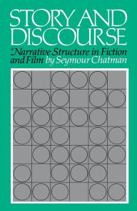 Title: Story and Discourse: Narrative Structure in Fiction and Film, Author: Seymour Chatman